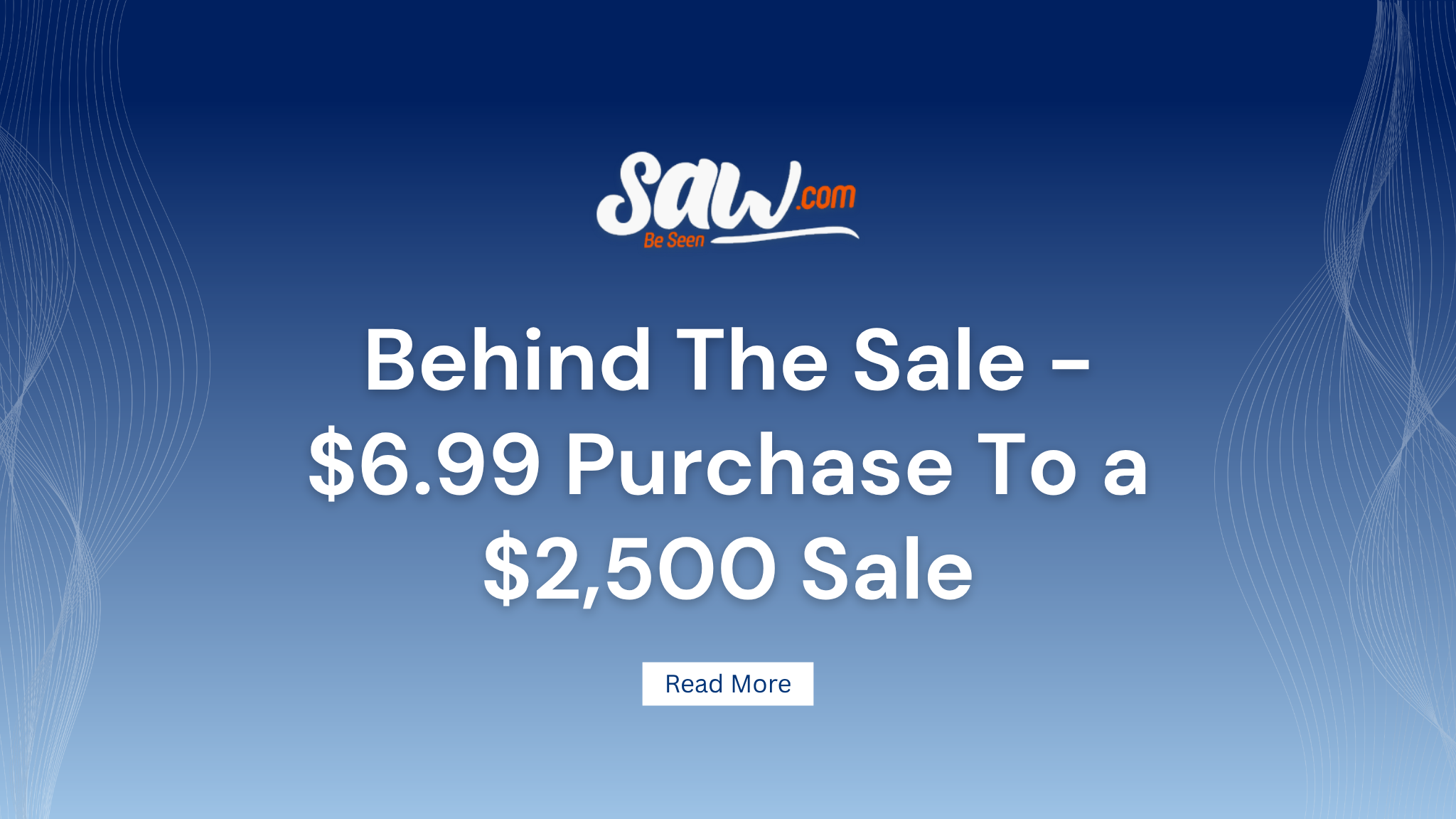 Behind The Sale - $6.99 Purchase To a $2,500 Sale
